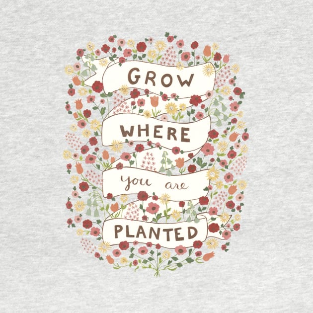 Grow where you are planted by EpoqueGraphics